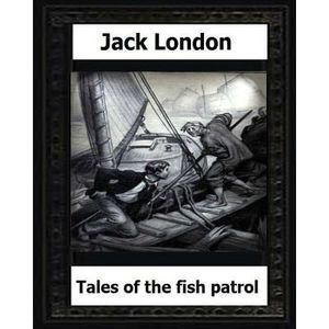 tales of the fish patrol(1906) by: Jack London -- Jack London